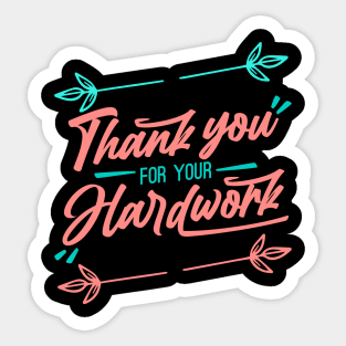 Thank you for your Hardwork Sticker